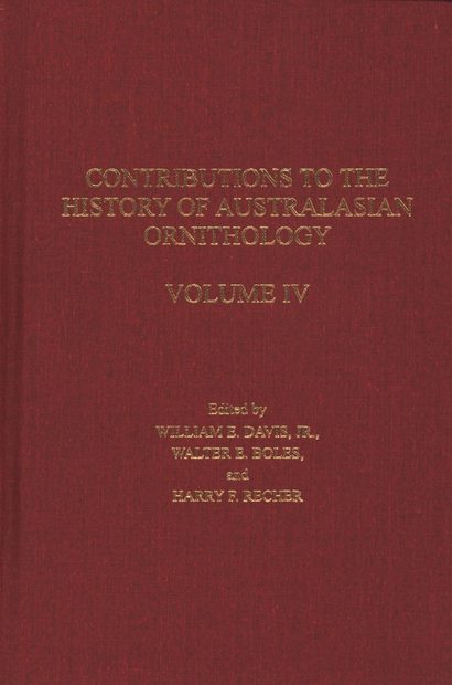 Contributions to the History of Australasian Ornithology, Volume 4