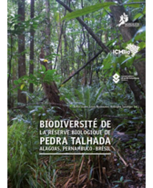 Biodiversité de la Réserve Biologique de Pedra Talhada Alagoas, Pernambuco, Brésil [Biodiversity of the Pedra Talhada Alagoas Biological Reserve, Pernambuco, Brazil]