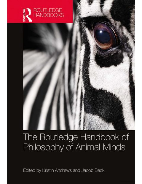 The Routledge Handbook of Philosophy of Animal Minds