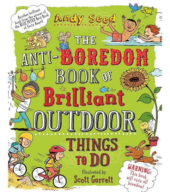 The Anti-Boredom Book of Brilliant Outdoor Things To Do