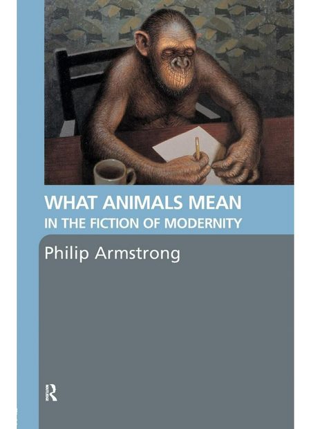 What Animals Mean in the Fiction of Modernity