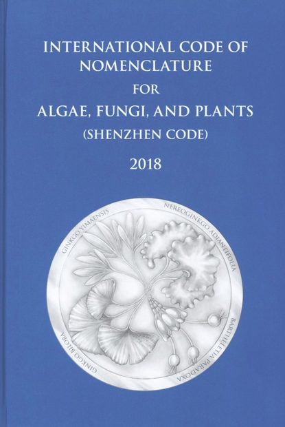 International Code of Nomenclature for Algae, Fungi, And Plants (Shenzhen Code)