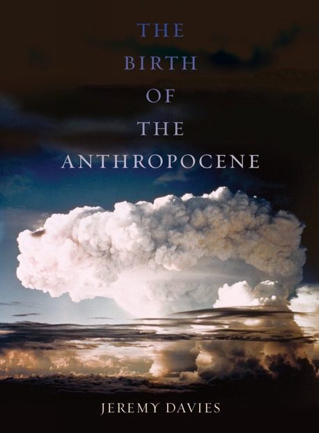 The Birth of the Anthropocene