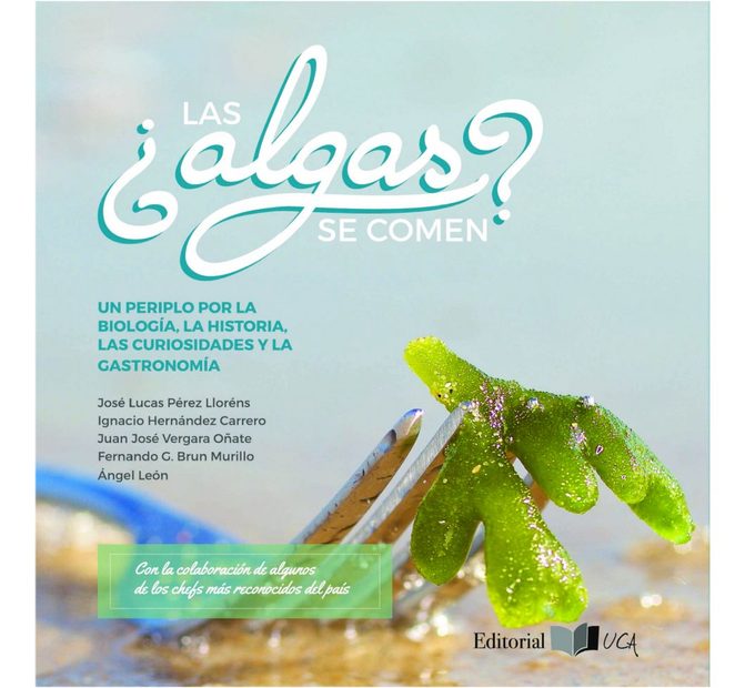 ¿Las Algas se Comen?: Un Periplo por la Biología, la Historia, las Curiosidades y la Gastronomía [Those Curious and Delicious Seaweeds: A Fascinating Voyage from Biology to Gastronomy]