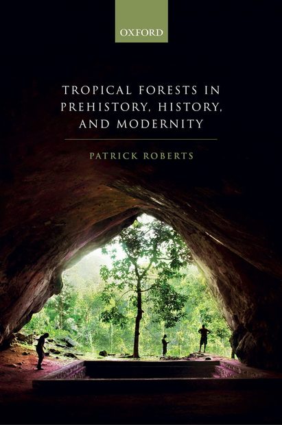 Tropical Forests in Prehistory, History, and Modernity