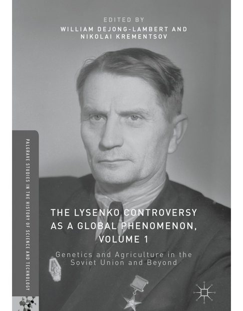The Lysenko Controversy as a Global Phenomenon, Volume 1