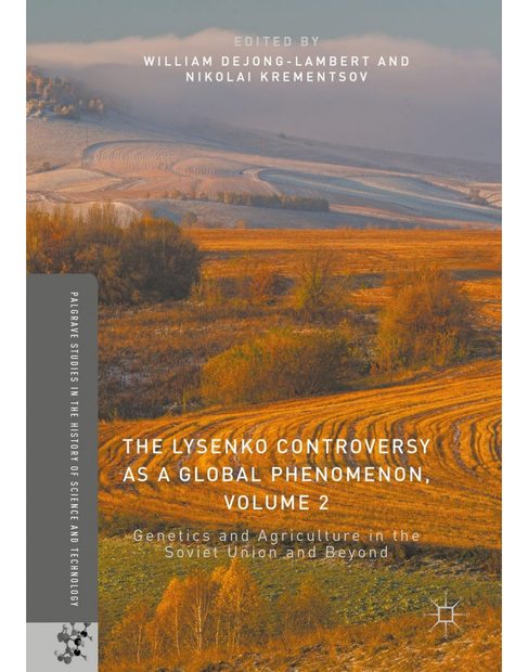 The Lysenko Controversy as a Global Phenomenon, Volume 2