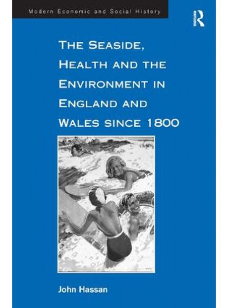 The Seaside, Health and the Environment in England and Wales since 1800