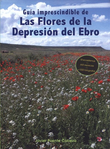 Guía Imprescindible de las Flores de la Depresión del Ebro [Essential Guide to the Flowers of the Valle del Ebro]