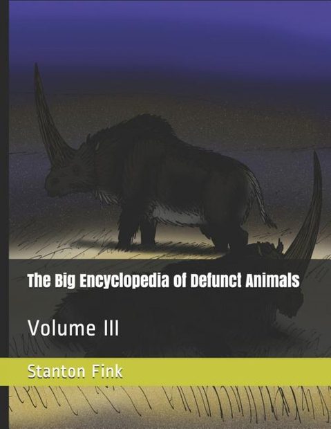 The Big Encyclopedia of Defunct Animals, Volume 3