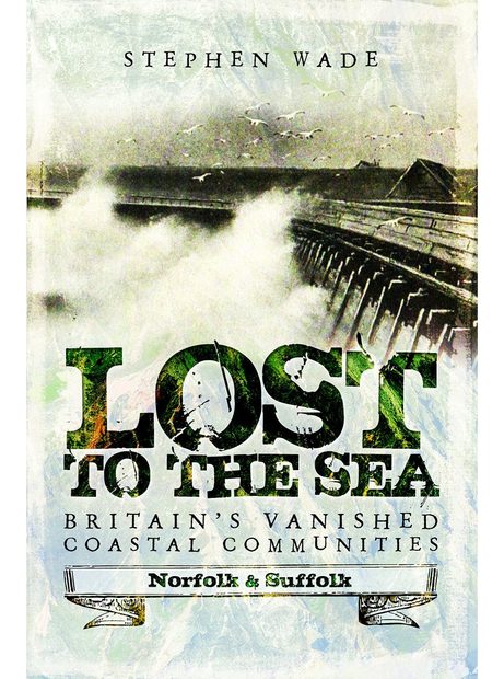 Lost to the Sea: Norfolk & Suffolk