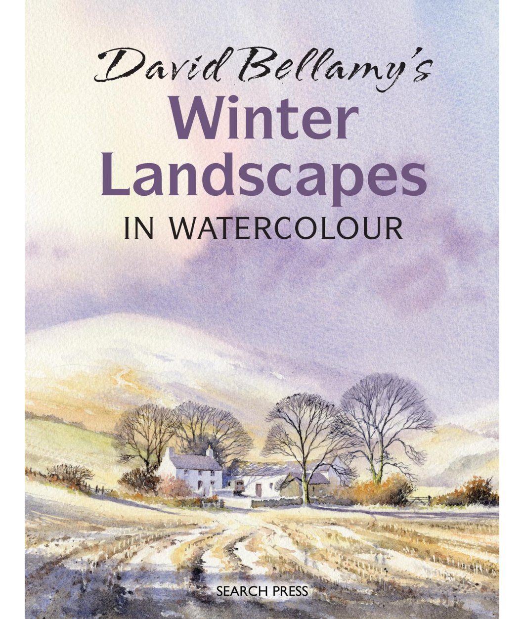 David Bellamys Complete Guide To Watercolor : Book By David Bellamy  Paperback