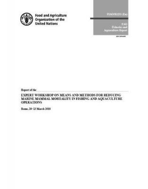 Report of the Expert Workshop on Means and Methods for Reducing Marine Mammal Mortality in Fishing and Aquaculture Operations