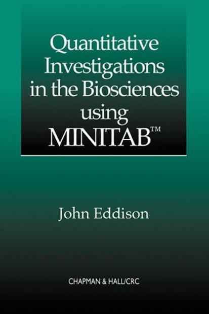 Quantitative Investigations in the Biosciences Using MINITAB