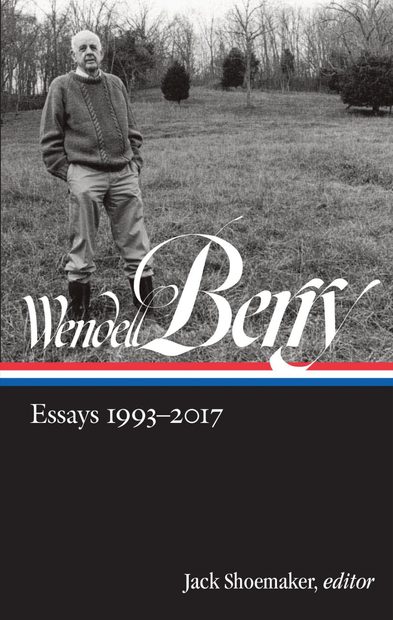 Wendell Berry: Essays, Volume 2: 1993 - 2017