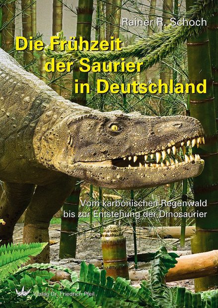 Die Frühzeit der Saurier in Deutschland: Vom Karbonischen Regenwald bis zur Entstehung der Dinosaurier [The Early Days of the Dinosaurs in Germany: From the Carboniferous Rainforest to the Emergence of Dinosaurs]