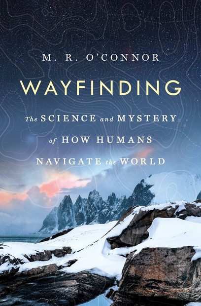 Wayfinding: The Science and Mystery of How Humans Navigate the World 