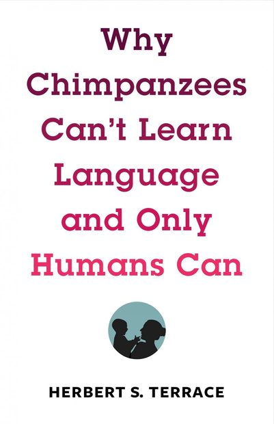 Why Chimpanzees Can't Learn Language and Only Humans Can