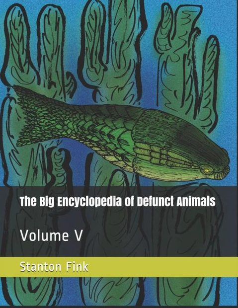 The Big Encyclopedia of Defunct Animals, Volume 5