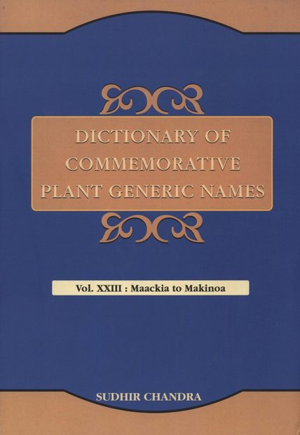 Dictionary of Commemorative Plant Generic Names, Volume 23: Maackia to Makinoa