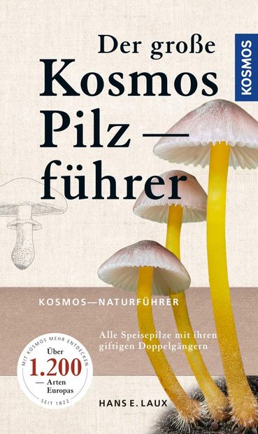 Der Große Kosmos Pilzführer: Alle Speisepilze mit Ihren Giftigen Doppelgängern [The Big Kosmos Mushroom Field Guide: All Edible Mushrooms with Their Poisonous Lookalikes]
