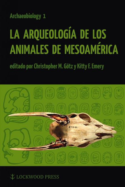 La Arqueología de los Animales de Mesoamérica [The Archaeology of Mesoamerican Animals]