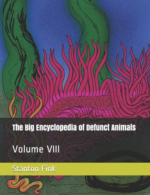 The Big Encyclopedia of Defunct Animals, Volume 8