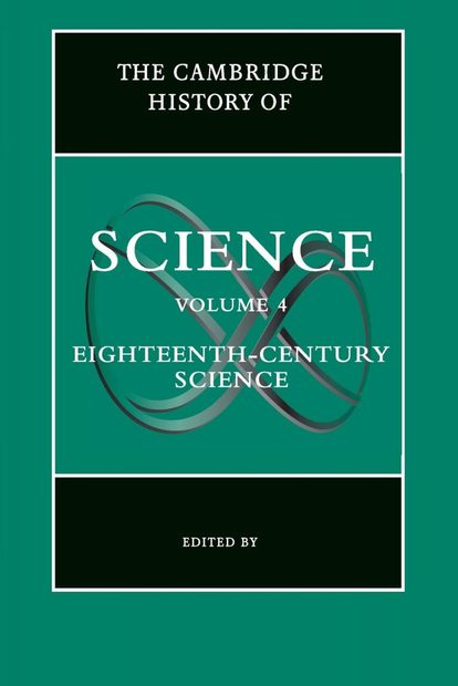 The Cambridge History of Science, Volume 4: Eighteenth-Century Science