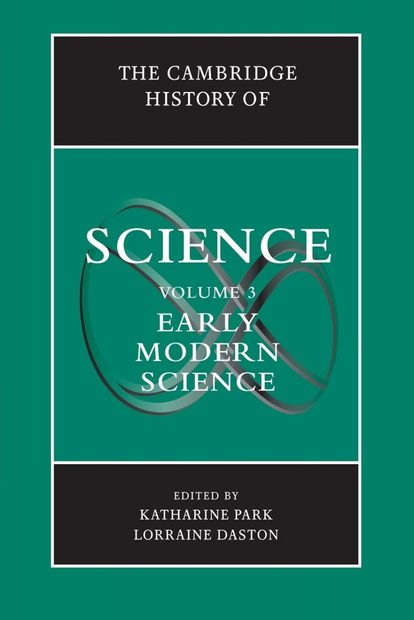 The Cambridge History of Science, Volume 3: Early Modern Science