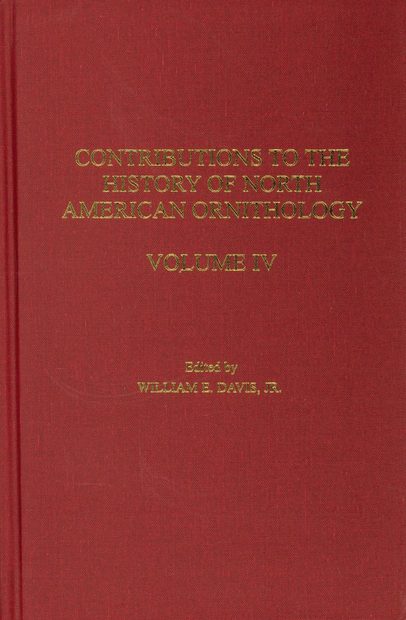 Contributions to the History of North American Ornithology, Volume 4