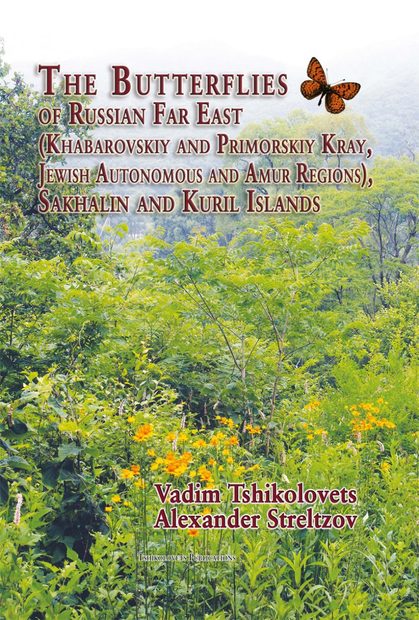 The Butterflies of Russian Far East (Khabarovskiy and Primorskiy Kray, Jewish Autonomous and Amur Regions), Sakhalin and Kuril Islands