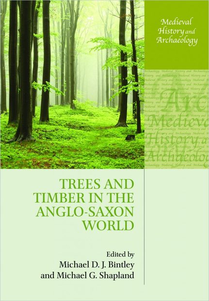 Trees and Timber in the Anglo-Saxon World