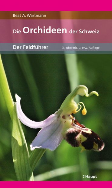Die Orchideen der Schweiz: Der Feldführer [The Orchids of Switzerland: The Field Guide]