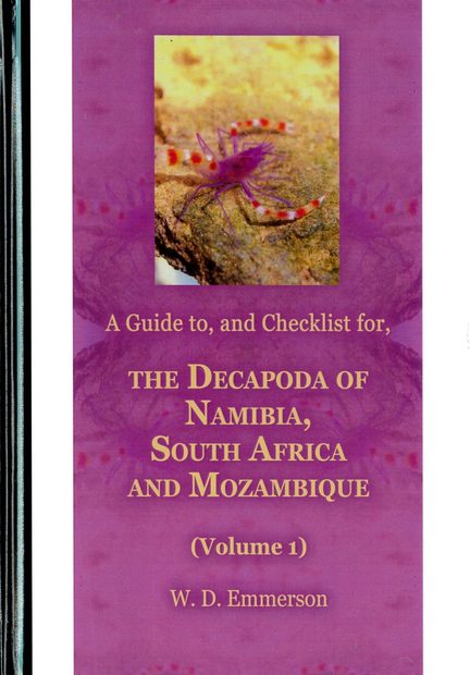 A Guide to, and Checklist for, the Decapoda of Namibia, South Africa and Mozambique, Volume 1