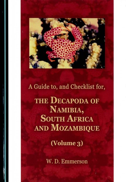 A Guide to, and Checklist for, the Decapoda of Namibia, South Africa and Mozambique, Volume 3