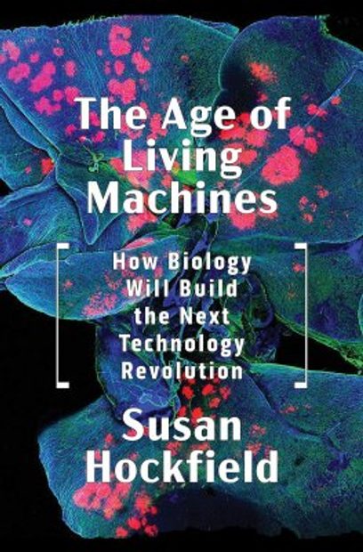 The Age of Living Machines