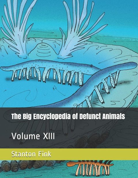 The Big Encyclopedia of Defunct Animals, Volume 13