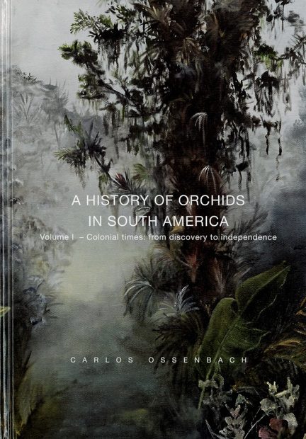 A History of Orchids in South America, Volume 1
