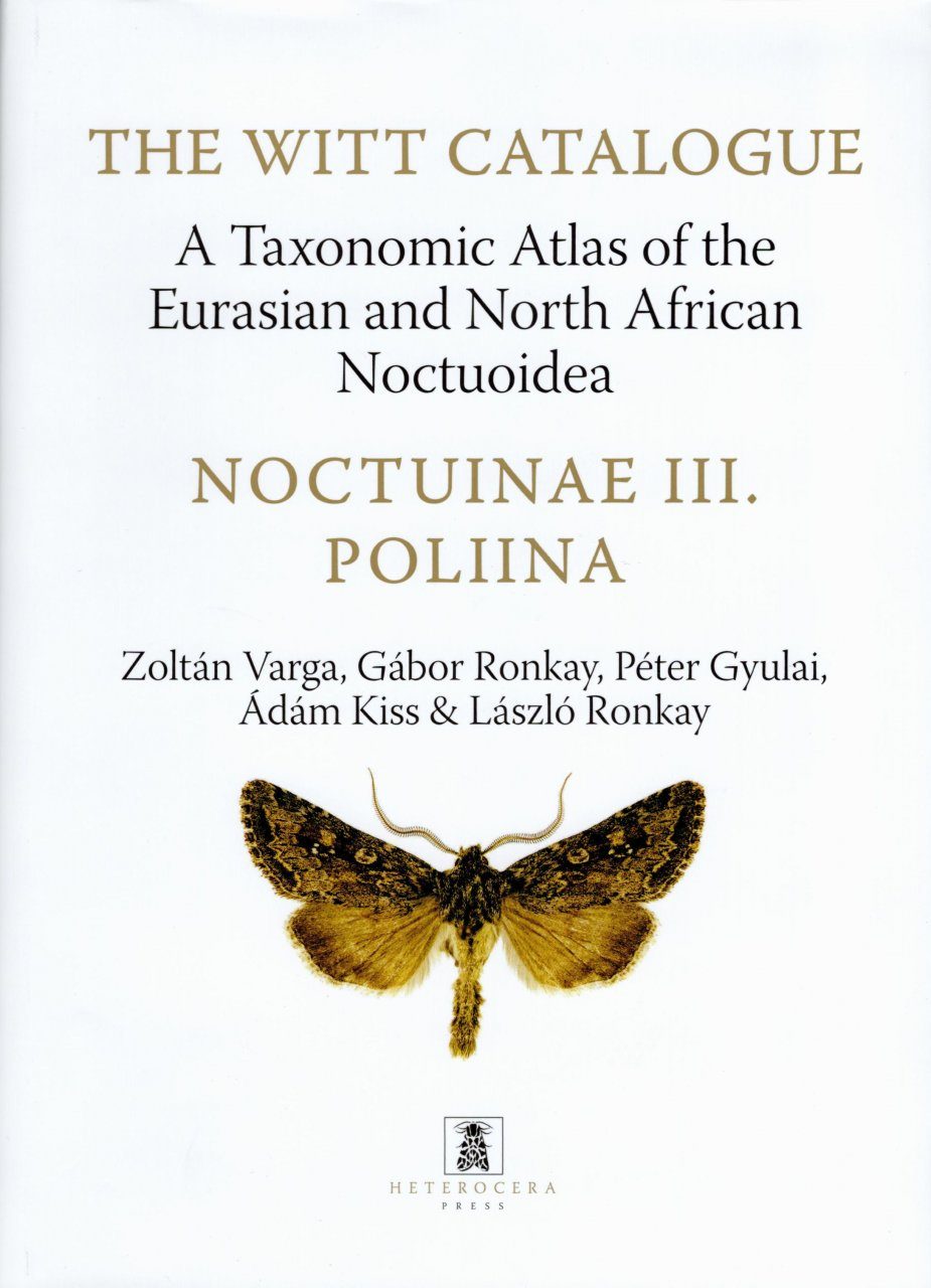 The Witt Catalogue, Volume 11: A Taxonomic Atlas of the Eurasian and North  African Noctuoidea | NHBS Academic & Professional Books