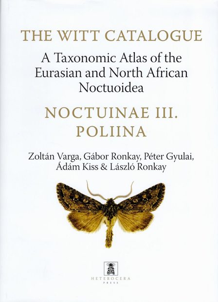 The Witt Catalogue, Volume 11: A Taxonomic Atlas of the Eurasian and North African Noctuoidea