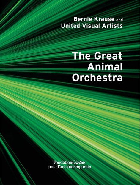 Bernie Krause and United Visual Artists: The Great Animal Orchestra