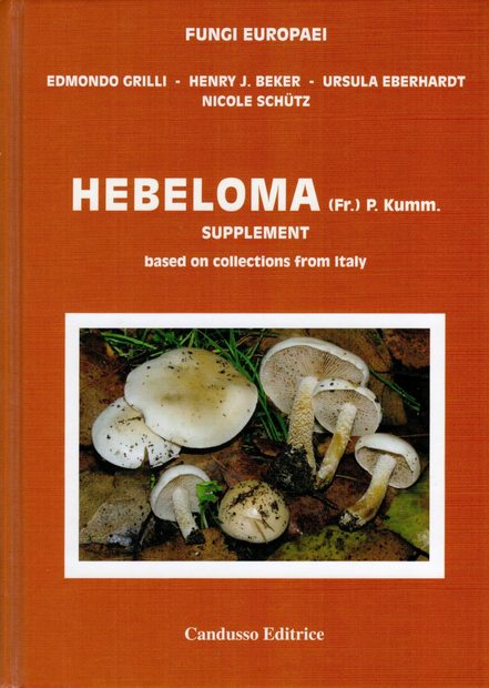 Fungi Europaei, Volume 14A: Hebeloma (Fr.) P. Kumm. – Supplement, Based on Collections from Italy [English]