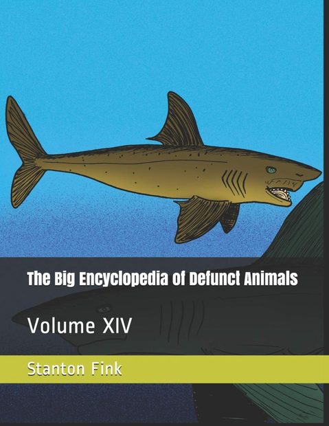 The Big Encyclopedia of Defunct Animals, Volume 14