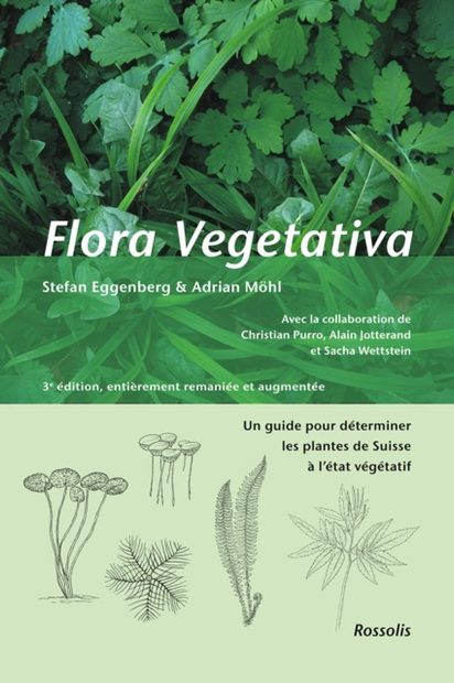 Flora Vegetativa: Un Guide de Déterminer les Plantes de Suisse à l'État Végétatif [Flora Vegetativa: An Identification Book for Plants in Switzerland without Flowers]
