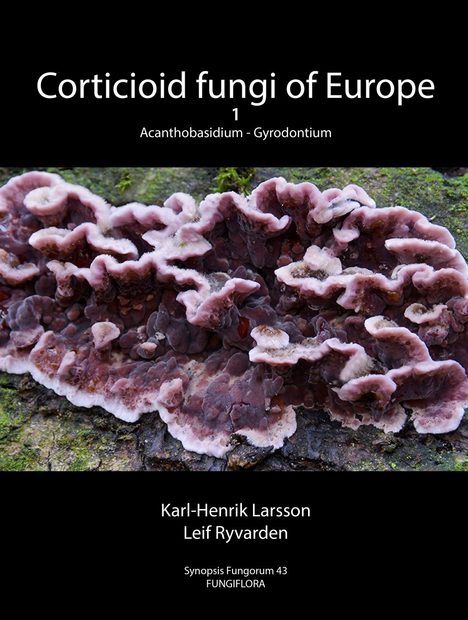 Synopsis Fungorum, Volume 43: Corticioid Fungi of Europe, Volume 1: Acanthobasidium – Gyrodontium