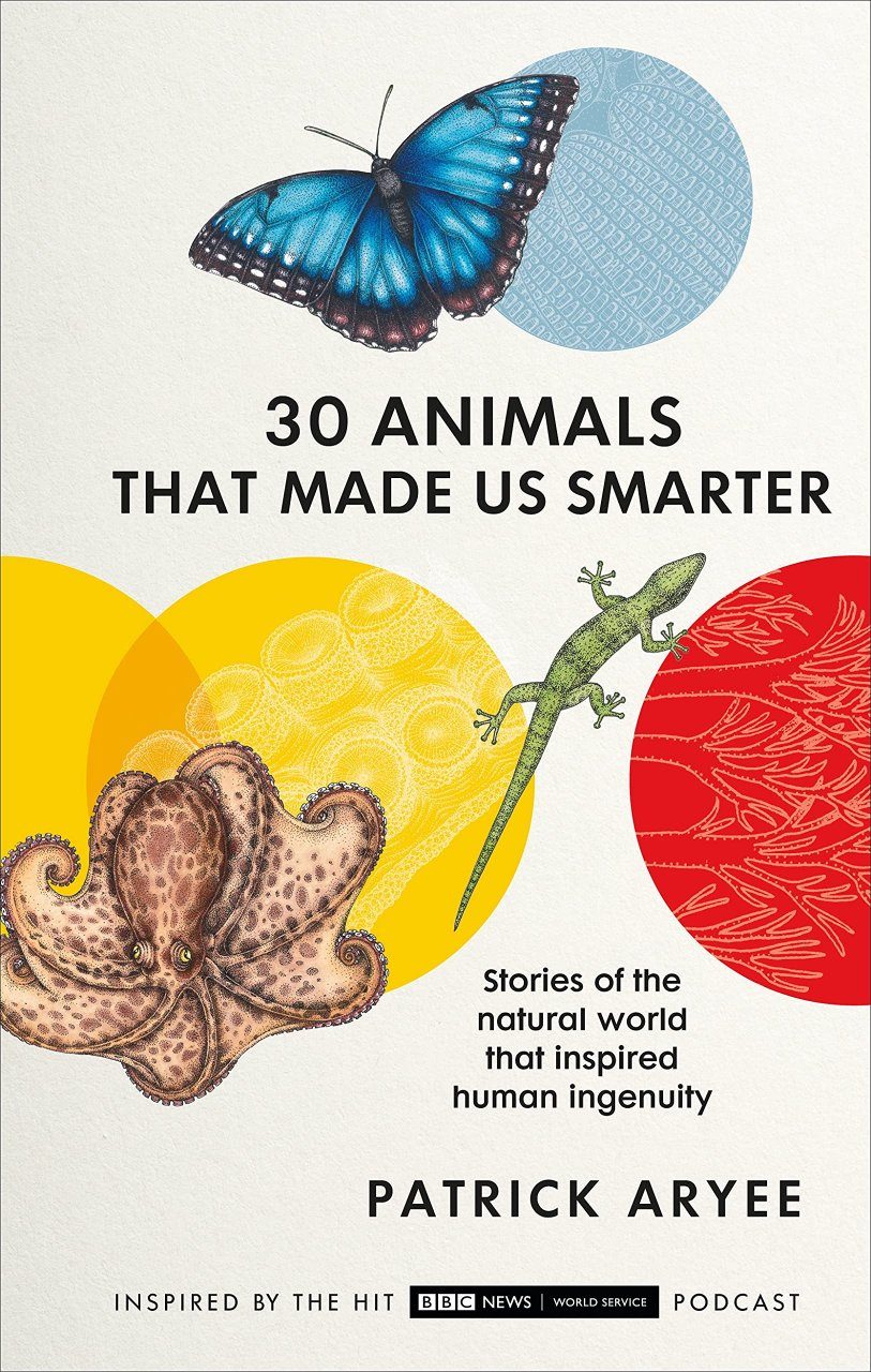 30 Animals That Made Us Smarter: Stories of the Natural World that Inspired  Human Ingenuity | NHBS Good Reads