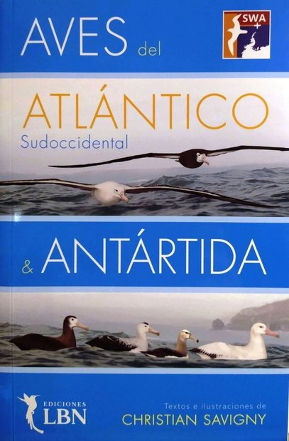 Aves del Antlántico Sudoccidental & Antártida [Birds of the South West Atlantic & Antarctica]