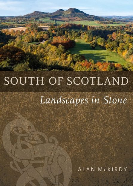 Southern Scotland: Landscapes in Stone