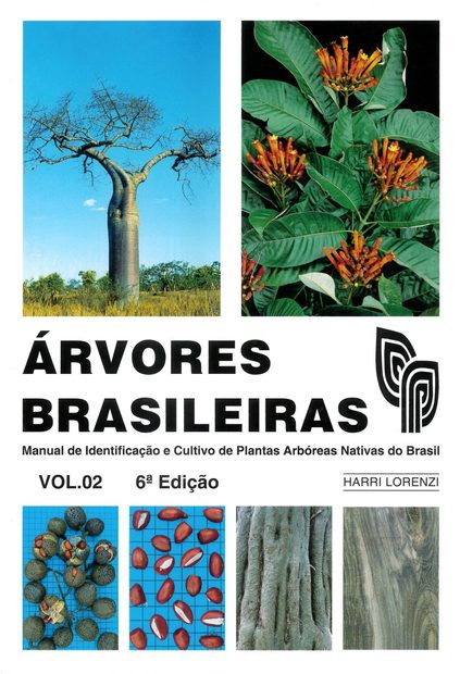 Árvores Brasileiras, Volume 2: Manual de Identificação e Cultivo de Plantas Arbóreas Nativas do Brasil [Brazilian Trees, Volume 2: Identification and Cultivation Manual of Native Brazilian Arboreal Plants]