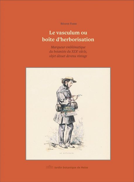 Le Vasculum ou Boîte d’Herborisation: Marqueur Emblématique du Botaniste du XIXe Siècle, Objet Désuet Devenu Vintage [The Vasculum or Herborization Box: How an Iconic Marker of the 19th Century Botanist Became an Obsolete Vintage Object]